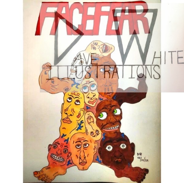 White, Dave. FACEFEAR. May 19, 2024, Dave White Illustrations.
