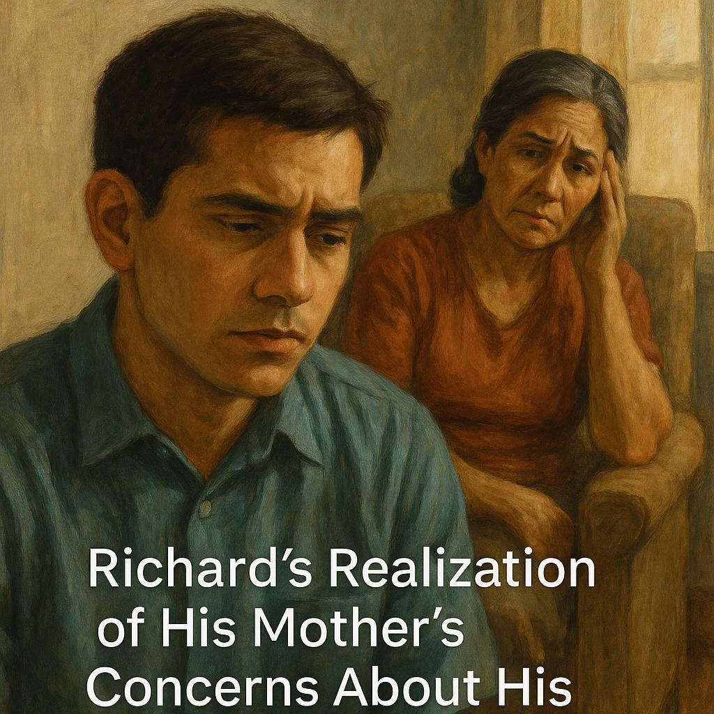 Richard’s Realization of His Mother’s Concerns About His Future and Adulthood